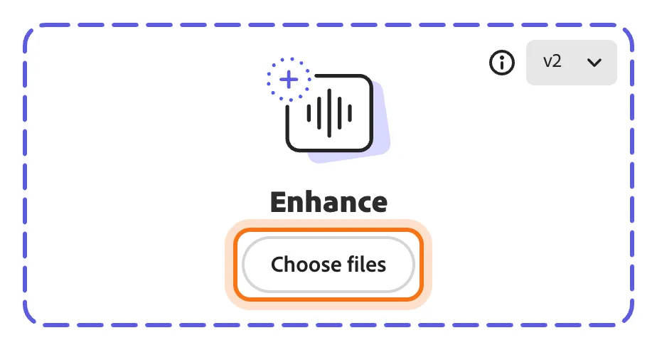 The Enhance box, with a dashed border, the v2 menu at the top right and the Choose files button (marked).