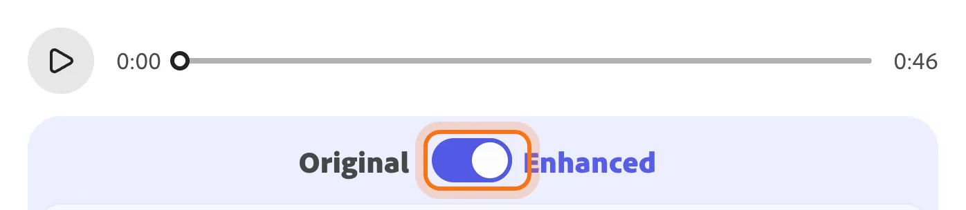 The player: a play button, 0:00 to 0:46, and under it Original, a switch (marked) and Enhanced.