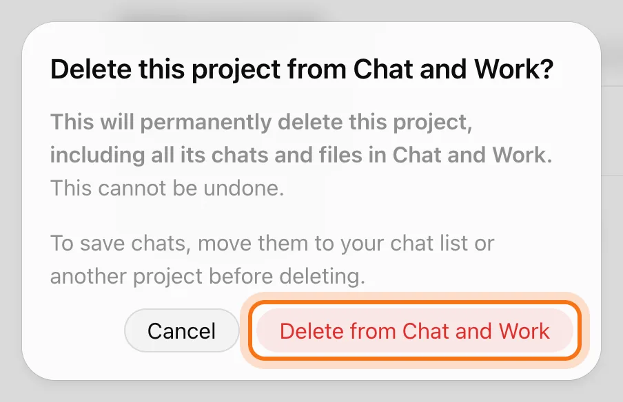 La ventana Delete this project from Chat and Work?, que dice que borrará el proyecto para siempre, incluidos todos sus chats y archivos, y que esto no se puede deshacer, con Delete from Chat and Work marcado junto a Cancel.